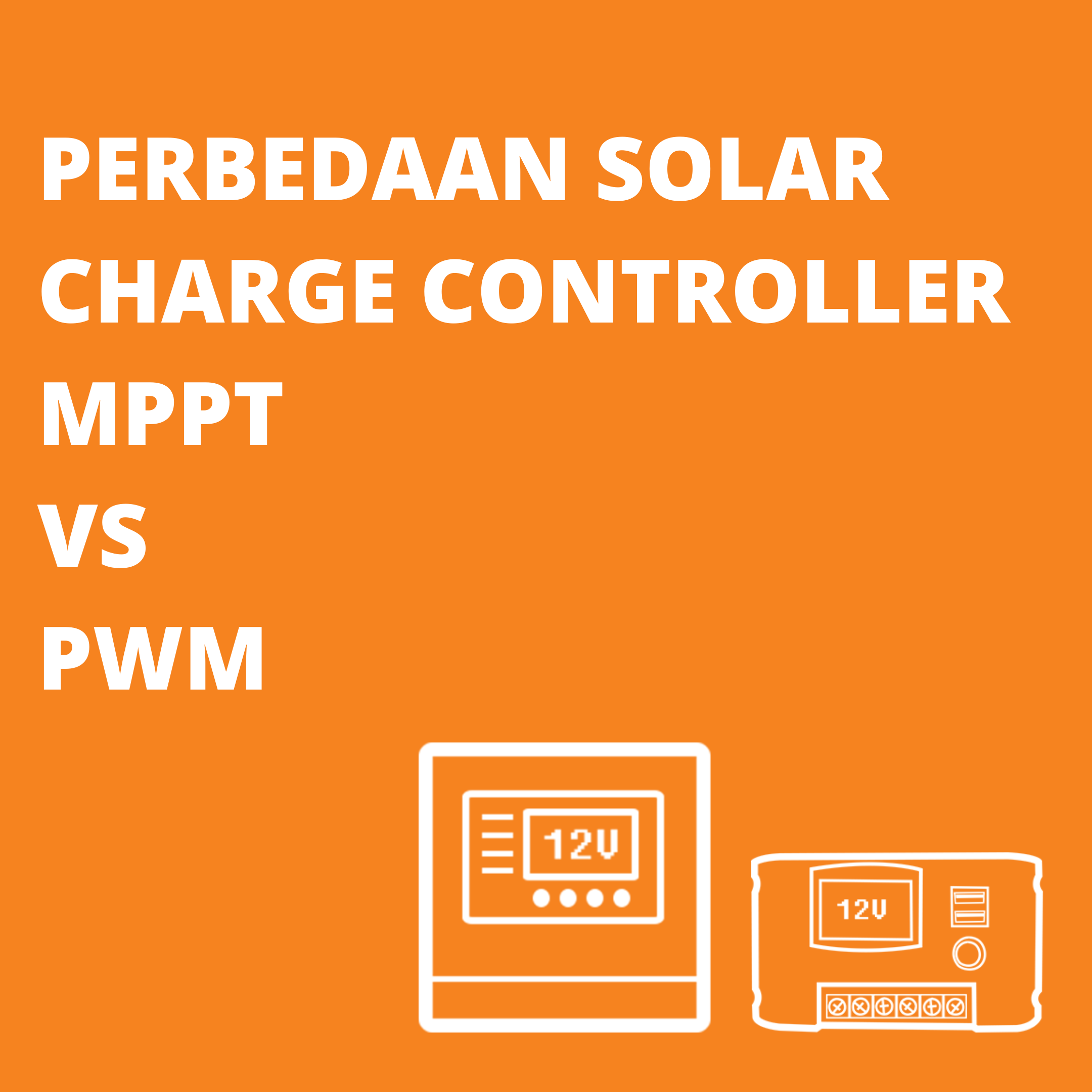 Perbedaan Solar Charge Controller PWM dan MPPT